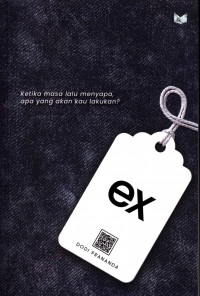 Image of Ex : Ketika Masa Lalu Menyapa, Apa Yang Akan Kau Lakukan